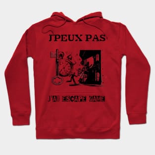 j'peux pas j'ai escape game Hoodie